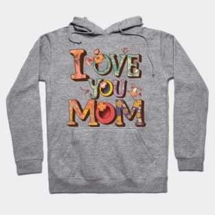 Love You Mom - Mothers Day Hoodie